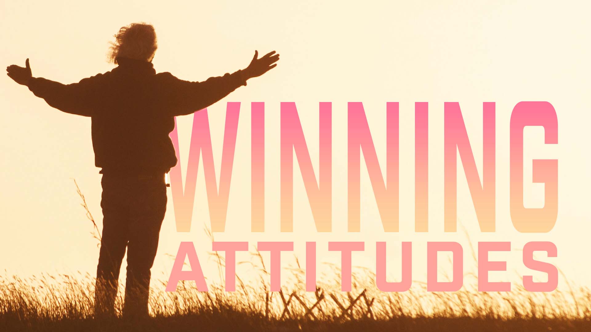Winning Attitudes: Part 3
