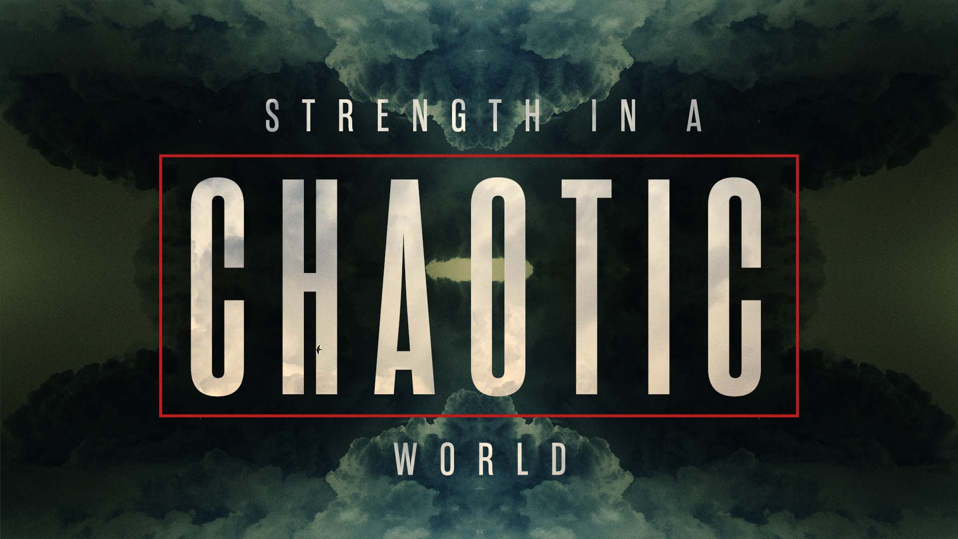 Strength in a Chaotic World