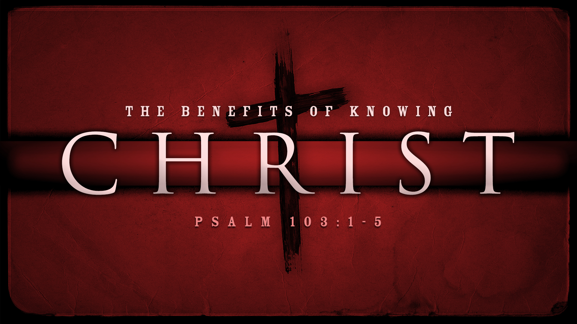 Benefits of Knowing Christ