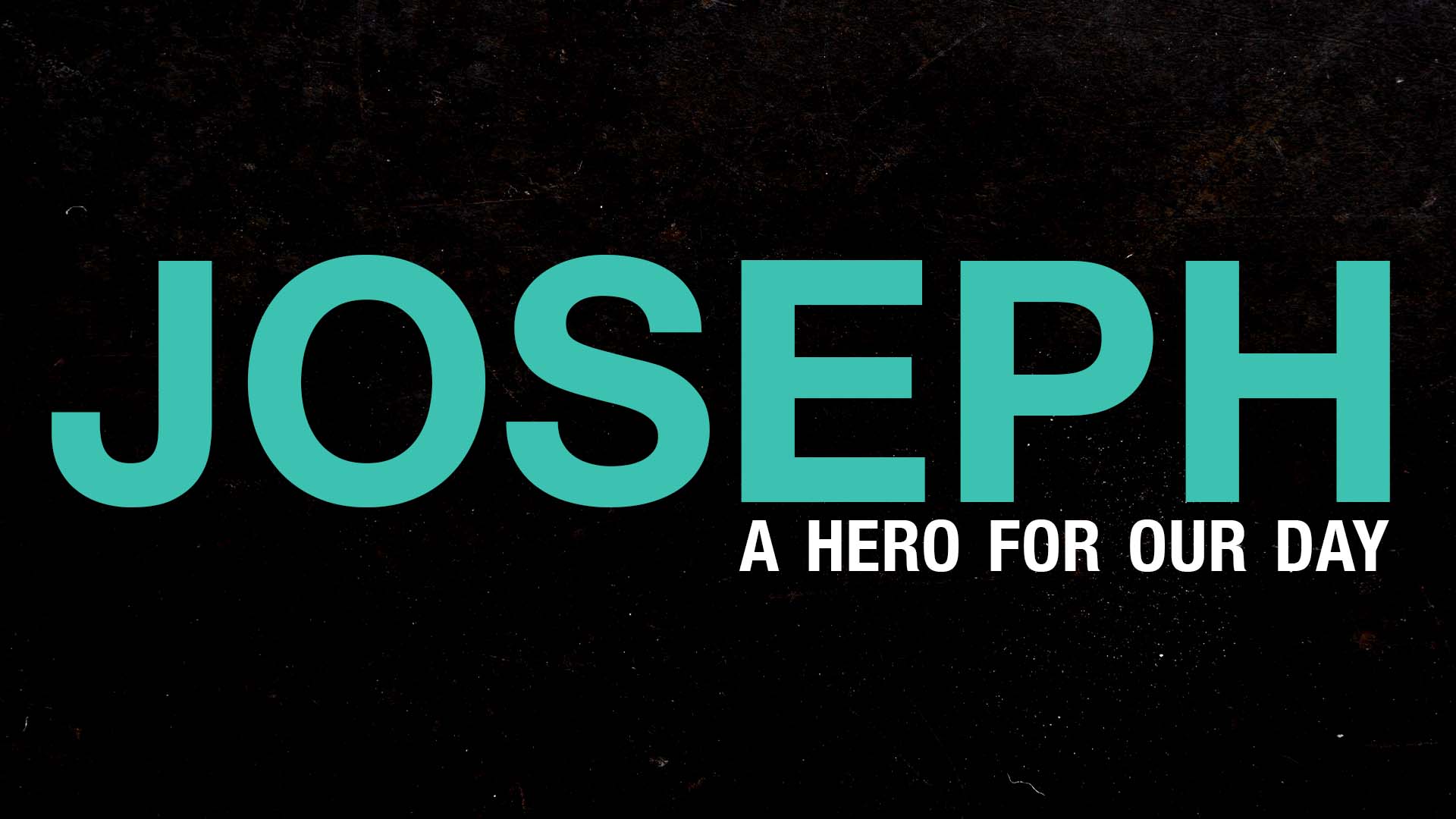 Joseph: A Hero for our Day